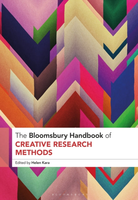Book cover of: Bloomsbury Handbook of Creative Research Methods. By: Helen Kara