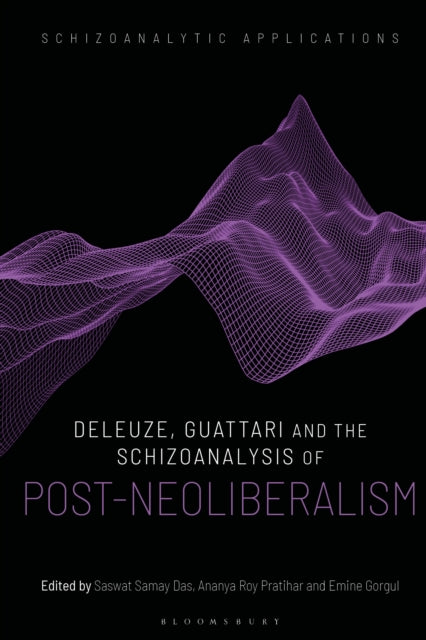 Book cover of: Deleuze, Guattari and the Schizoanalysis of Post-Neoliberalism. By: Ananya Roy Pratihar