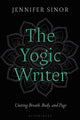 Book cover of: Yogic Writer. By: Jennifer Sinor