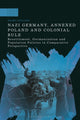 Book cover of: Nazi Germany, Annexed Poland and Colonial Rule. By: Rachel O'Sullivan