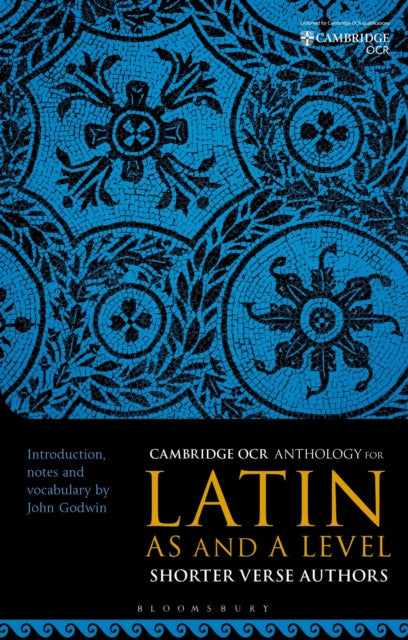 OCR Anthology for Latin AS and A Level Shorter Verse Authors 9781350384415 John Godwin