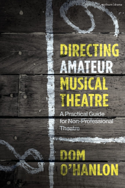 Book cover of: Directing Amateur Musical Theatre. By: Dom O'Hanlon