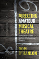 Book cover of: Directing Amateur Musical Theatre. By: Dom O'Hanlon