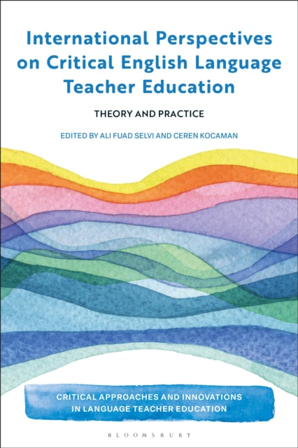 Book cover of: International Perspectives on Critical  English Language Teacher Education. By: Ali Fuad Selvi