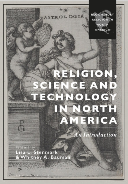Book cover of: Religion, Science and Technology in North America. By: Whitney Bauman