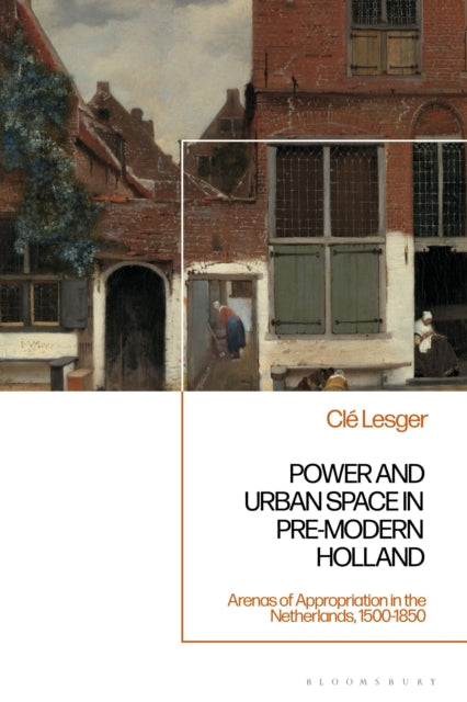 Book cover of: Power and Urban Space in Pre-Modern Holland