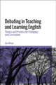 Book cover of: Debating in Teaching and Learning English. By: Ben WIlson