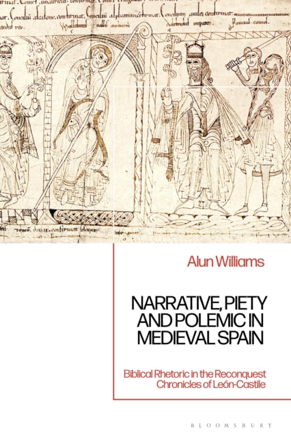 Book cover of: Narrative, Piety and Polemic in Medieval Spain. By: Alun Williams