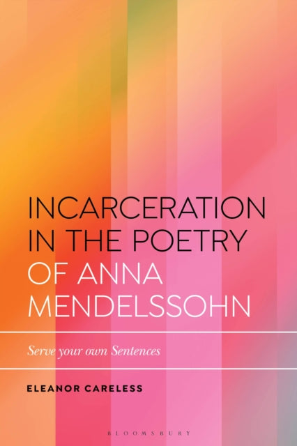 Book cover of: Incarceration in the Poetry of Anna Mendelssohn