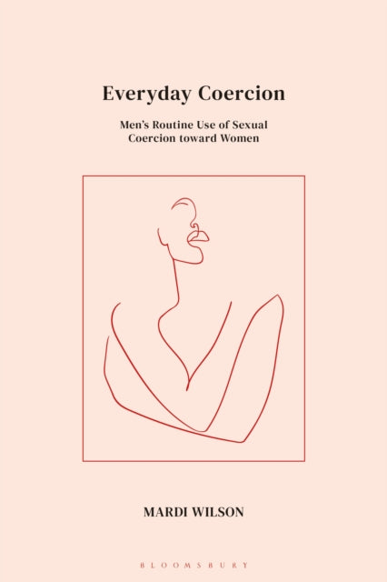 Book cover of: Everyday Coercion. By: Mardi Wilson