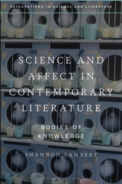 Book cover of: Science and Affect in Contemporary Literature. By: Shannon Lambert