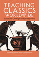 Book cover of: Teaching Classics Worldwide. By: Steven Hunt