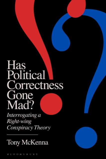 Book cover of: Has Political Correctness Gone Mad?. By: Tony McKenna
