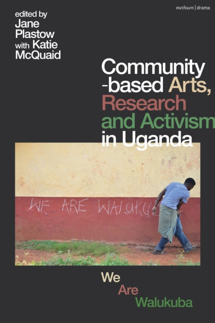 Book cover of: Community-based Arts, Research and Activism in Uganda. By: Jane Plastow