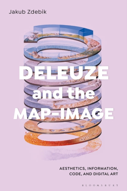 Book cover of: Deleuze and the Map-Image. By: Jakub Zdebik