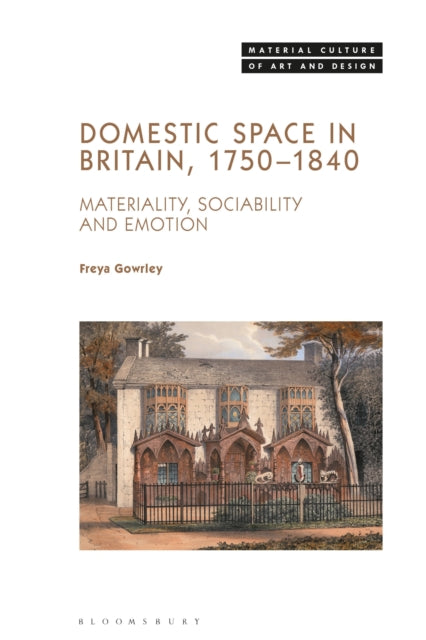 Book cover of: Domestic Space in Britain, 1750-1840. By: Freya Gowrley