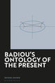 Book cover of: Badiou's Ontology of the Present. By: Hauser, Michael