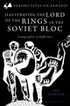 Book cover of: Illustrating The Lord of the Rings in the Soviet Bloc. By: Joel Merriner