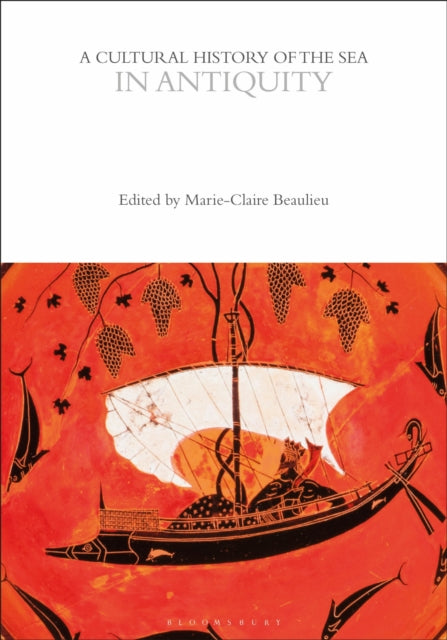 Book cover of: Cultural History of the Sea in Antiquity. By: Marie-Claire Beaulieu