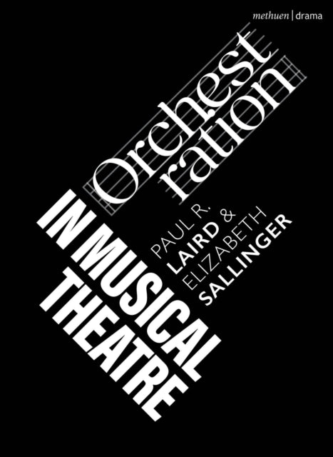 Book cover of: Orchestration in Musical Theatre. By: Paul R. Laird