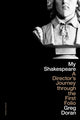 My Shakespeare, A Director’s Journey through the First Folio 9781350457034 Greg Doran