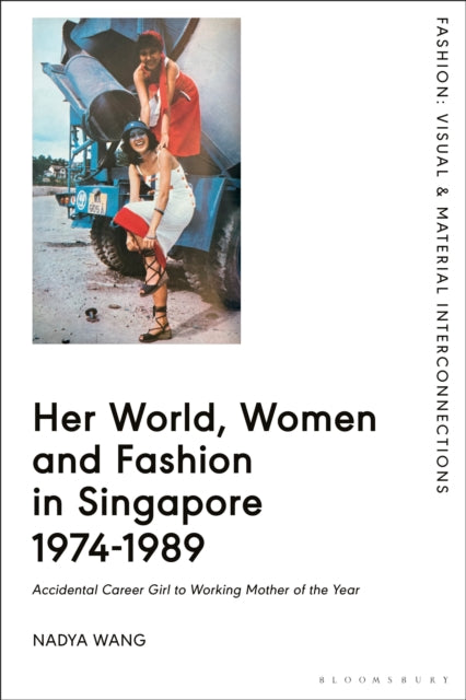 Book cover of: Her World, Women and Fashion in Singapore 1974-1989