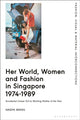 Book cover of: Her World, Women and Fashion in Singapore 1974-1989