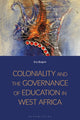 Book cover of: Coloniality and the Governance of Education in West Africa. By: Eva Bulgrin
