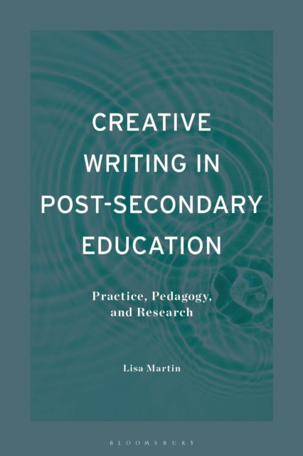 Book cover of: Creative Writing in Post-Secondary Education. By: Lisa Martin