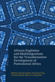 Book cover of: African Englishes and Multilingualism for the Transformative Development of Postcolonial Africa. By: Aloysius Ngefac