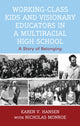 Book cover of: Working-Class Kids and Visionary Educators in a Multiracial High School
