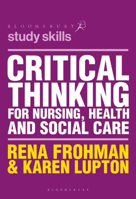Book cover of: Critical Thinking for Nursing, Health and Social Care. By: Rena Frohman
