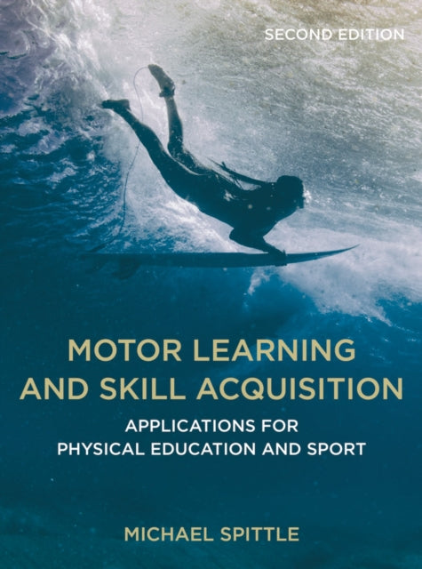 Book cover of: Motor Learning and Skill Acquisition. By: Michael Spittle