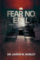 Book cover of: Fear No Evil: A Guide for Prison Chaplaincy. By: Dr. Aaron W. Mobley