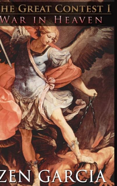 Book cover of: Great Contest: War In Heaven. By: Zen Garcia