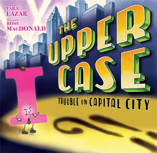 Book cover of: Upper Case, The: Trouble In Capital City. By: Tara Lazar