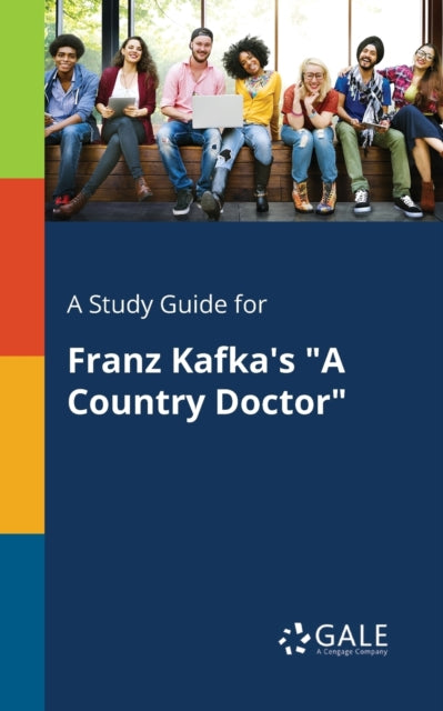 Book cover of: Study Guide for Franz Kafka's "A Country Doctor". By: Cengage Learning Gale