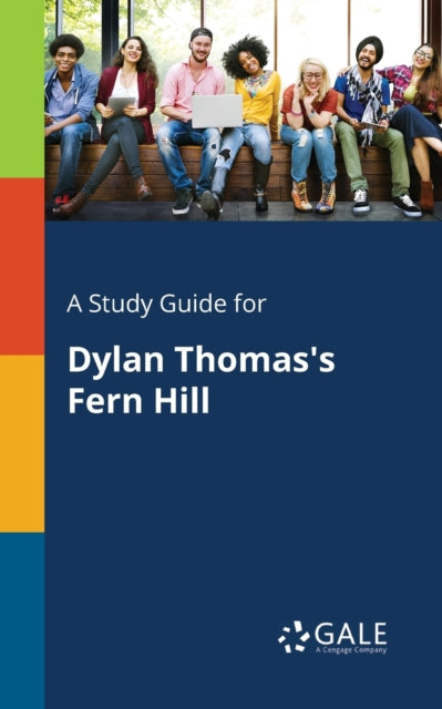 Book cover of: Study Guide for Dylan Thomas's Fern Hill. By: Cengage Learning Gale