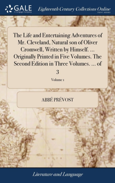 Book cover of: Life and Entertaining Adventures of Mr. Cleveland, Natural son of Oliver Cromwell, Written by Himself. ... Originally Printed in Five Volumes. The Second Edition in Three Volumes. ... of 3; Volume 1