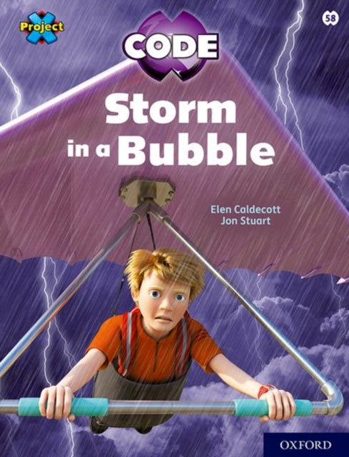 Book cover of: Project X CODE: White Book Band, Oxford Level 10: Sky Bubble: Storm in a Bubble. By: Elen Caldecott