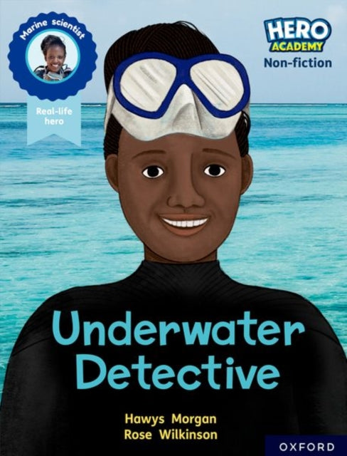 Book cover of: Hero Academy Non-fiction: Oxford Reading Level 12, Book Band Lime+: Underwater Detective. By: Hawys Morgan