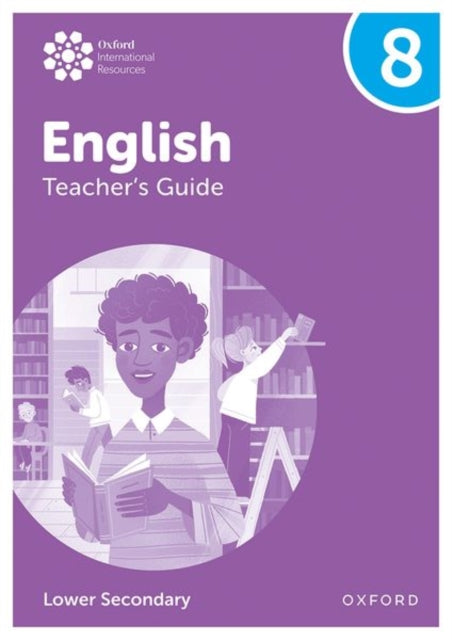 Book cover of: Oxford International Lower Secondary English: Teacher's Guide 8. By: Emma Danihel