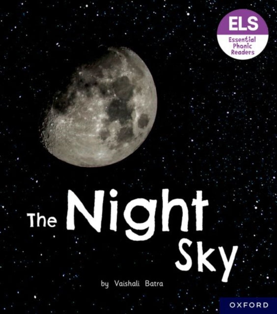 Book cover of: Essential Letters and Sounds: Essential Phonic Readers: Oxford Reading Level 6: The Night Sky. By: Vaishali Batra