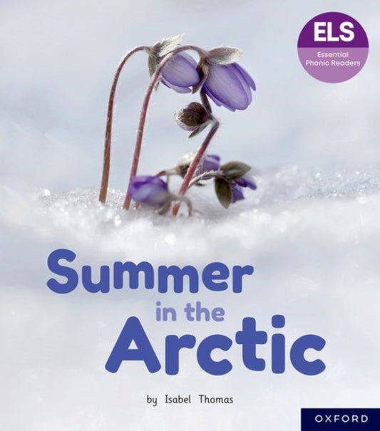 Book cover of: Essential Letters and Sounds: Essential Phonic Readers: Oxford Reading Level 3: Summer in the Arctic. By: Isabel Thomas
