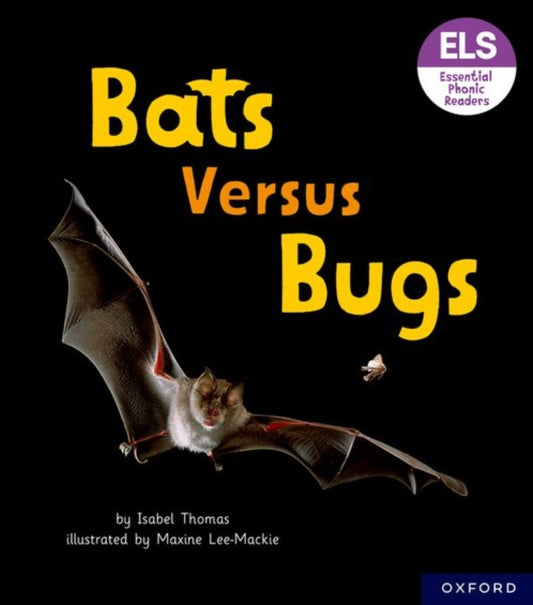 Book cover of: Essential Letters and Sounds: Essential Phonic Readers: Oxford Reading Level 3: Bats versus Bugs. By: Isabel Thomas