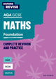 Book cover of: Oxford Revise: AQA GCSE Mathematics: Foundation Complete Revision and Practice. By: Naomi Bartholomew-Millar