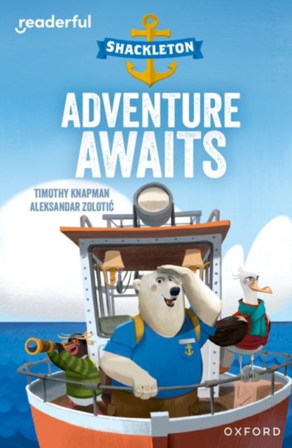 Book cover of: Readerful Independent Library: Oxford Reading Level 8: Shackleton A· Adventure Awaits. By: Timothy Knapman