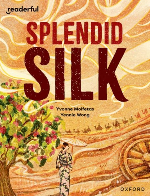 Book cover of: Readerful Independent Library: Oxford Reading Level 13: Splendid Silk. By: Yvonne Molfetas
