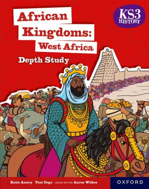 KS3 History Depth Study: African Kingdoms: West Africa Student Book 9781382042338 Aaron Wilkes