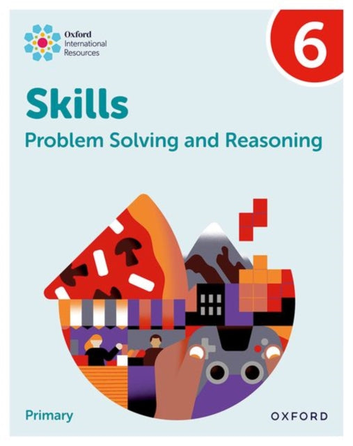 Book cover of: Oxford International Skills: Problem Solving and Reasoning: Practice Book 6. By: Oxford Editor